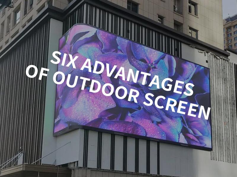 GKGD • Six advantages of outdoor screen  • The strength is on the scene!